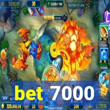 bet 7000